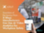  5 AI Video Analytics Applications in Manufacturing for Workplace Safety